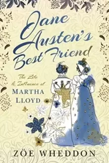 Image of Jane Austens Best Friend : The Life and Influence of Martha Lloyd