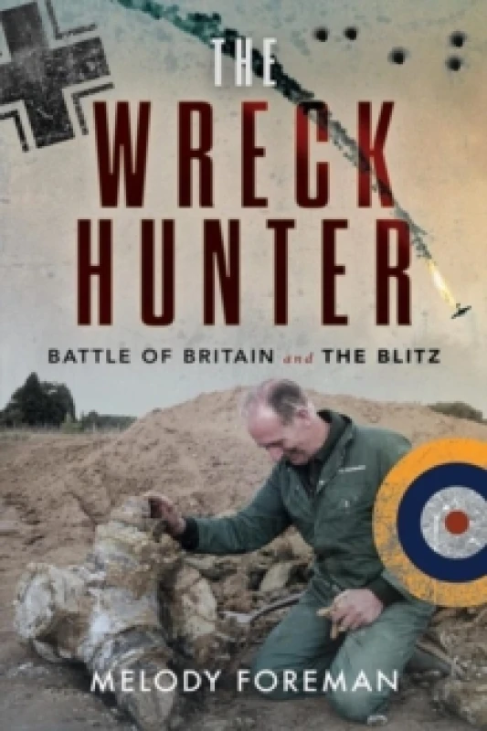 Image of The Wreck Hunter : Battle of Britain & The Blitz Paperback / softback
