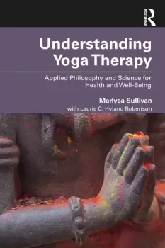 Image of Understanding Yoga TherapyApplied Philosophy and Science for Health and Well-Being