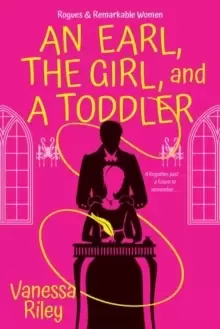Image of Earl, the Girl, and a Toddler, An : A Remarkable and Groundbreaking Multi-Cultural Regency Romance Novel