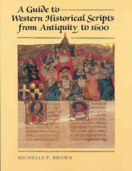 Image of A Guide to Western Historical Scripts from Antiquity to 1600 by Michelle Brown and British Library Paperback