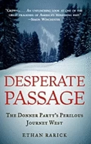 Image of desperate passage the donner partys perilous journey west