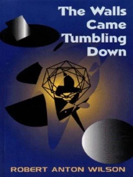 Image of The Walls Came Tumbling down by Robert Anton Wilson Paperback
