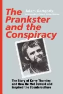 Image of prankster and the conspiracy the story of kerry thornley and how he met osw