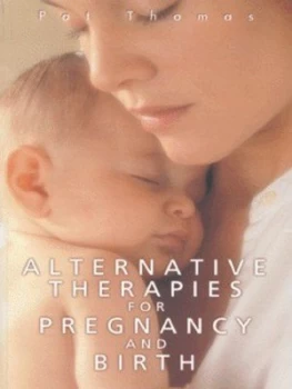 Image of Alternative Therapies for Pregnancy and Birth by Pat Thomas Book