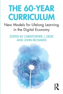 Image of The 60-Year Curriculum : New Models for Lifelong Learning in the Digital Economy