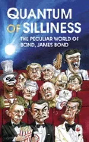 Image of quantum of silliness the peculiar world of bond james bond