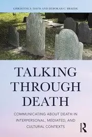 Image of Talking Through Death Communicating about Death in Interpersonal Mediated and Cultural Contexts