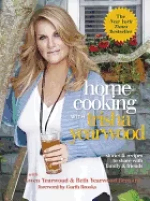 Image of home cooking with trisha yearwood stories and recipes to share with family