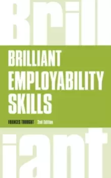 Image of Brilliant Employability Skills : How to stand out from the crowd in the graduate job market