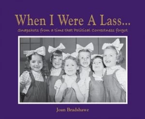 Image of When I Were a Lass - by Joan Bradshawe Hardback