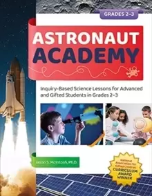 Image of Astronaut Academy : Inquiry-Based Science Lessons for Advanced and Gifted Students in Grades 2-3