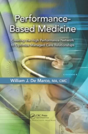 Image of Performance-Based MedicineCreating the High Performance Network to Optimize Managed Care Relationships