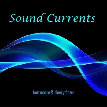 image of Tom Moore & Sherry Finzer - Sound Currents CD