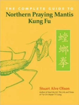 Image of The Complete Guide to Northern Praying Mantis Kung Fu by Stuart Alve Olson Paperback