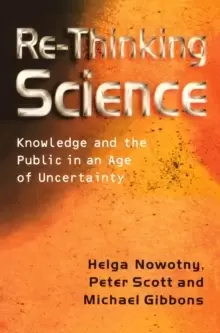 Image of Re-Thinking Science : Knowledge and the Public in an Age of Uncertainty