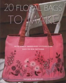 Image of 20 Floral Bags to Make by Susan Cariello Book