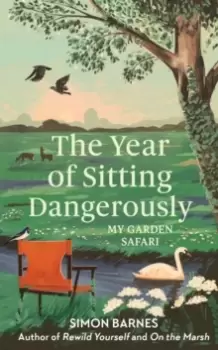 Image of The Year of Sitting Dangerously : My Garden Safari