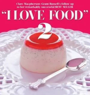 Image of I Love Food 2 by Clare Macpherson-Grant Russell Hardback