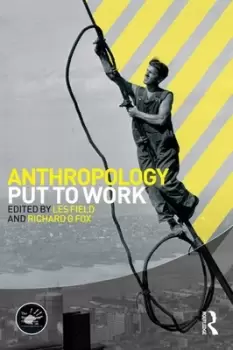 Image of Anthropology put to work by Les W. Field