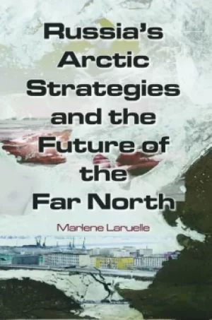 Image of Russia's Arctic Strategies and the Future of the Far North