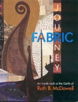 Image of fabric journey an inside look at the quilts of ruth b mcdowell