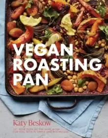 Image of Vegan Roasting Pan : Let Your Oven Do the Hard Work for You, With 70 Simple One-Pan Recipes
