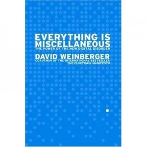 Image of Everything Is Miscellaneous by David Weinberger Hardback