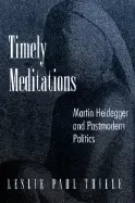 Image of timely meditations martin heidegger and postmodern politics