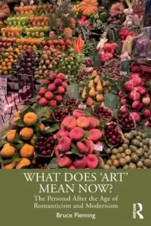 Image of What Does 'Art' Mean Now? The Personal After the Age of Romanticism and Modernism