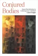 Image of conjured bodies queer racialization in contemporary latinidad