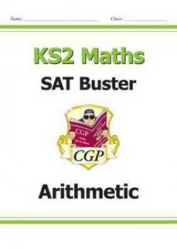 Image of Ks2 Maths Sat Buster Arithmetic for the New Curriculum Hardback