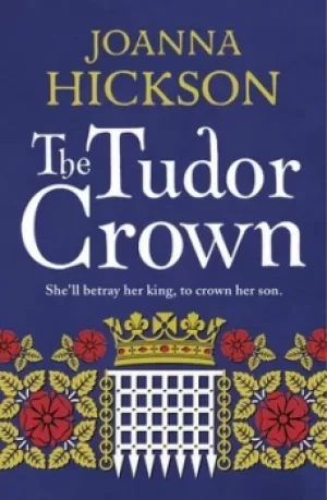 Image of The Tudor crown by Joanna Hickson