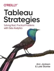 Image of Tableau Strategies : Solving Real, Practical Problems with Data Analytics
