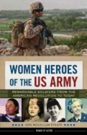 Image of women heroes of the us army remarkable soldiers from the american revolutio