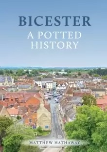 Image of Bicester: A Potted History