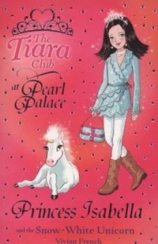 Image of Princess Isabella and the Snow-White Unicorn by Vivian French Paperback