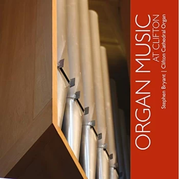 Image of Stephen Bryant - Stephen Bryant: Organ Music at Clifton CD