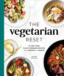 Image of The Vegetarian Reset : 75 Low-Carb, Plant-Forward Recipes from Around the World