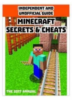 Image of Independent and Unofficial Guide Minecraft Secrets and Cheats 2017 Hardback