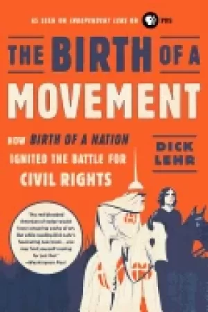 Image of birth of a movement how birth of a nation ignited the battle for civil righ
