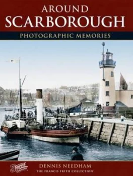 Image of Francis Friths around Scarborough by Dennis Needham and Francis Frith Paperback