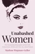 Image of unabashed women the fascinating biographies of bad girls seductresses rebel