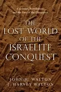 Image of lost world of the israelite conquest covenant retribution and the fate of t