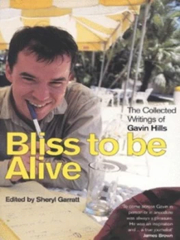 Image of Bliss to Be Alive by Gavin Hills and Sheryl Garratt Paperback