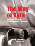 Image of way of kata a comprehensive guide for deciphering martial applications