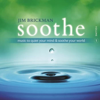 image of Soothe - Music to Quiet Your Mind - Volume 1 by Jim Brickman CD Album