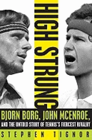 Image of high strung bjorn borg john mcenroe and the untold story of tenniss fierces