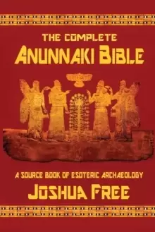 Image of The Complete Anunnaki Bible : A Source Book of Esoteric Archaeology