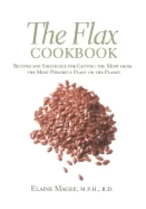 Image of flax cookbook recipes and strategies for getting the most from the most pow